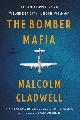 9780316296618 Malcolm Gladwell 39755, The Bomber Mafia. A Dream, A Temptation, And The Longest Night Of the Second World War