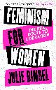 9781472132611 Julie Bindel 301820, Feminism for Women. The real route to liberation