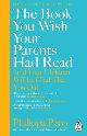9780241251027 Philippa Perry 88047, The Book You Wish Your Parents Had Read (and Your Children Will Be Glad That You Did). THE #1 SUNDAY TIMES BESTSELLER