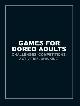 9781785033063 Tbc, Author Name, Games for Bored Adults. Challenges. Competitions. Activities. Drinking.