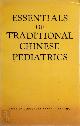 9780835123686 , Essentials of Traditional Chinese Pediatrics