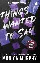 9781405957410 Monica Murphy 280681, Things I Wanted To Say