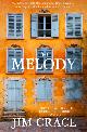 9781509841387 Jim Crace 74320, The Melody