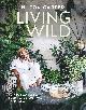 9781800652125 Hilton Carter 187038, Living Wild. How to Plant Style Your Home and Cultivate Happiness