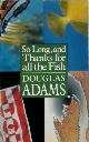 9780330287005 Douglas Adams 18115, So long, and thanks for all the fish