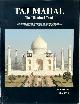  W.E. Begley 216778, Z. A. Desai, Taj Mahal. The Illumined Tomb / An anthology of seventeenth-century Mughal and European Documentary Sources