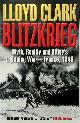 9781782391364 Lloyd Clark 38831, Blitzkrieg. Myth, Reality and Hitler`s Lightning War " France, 1940