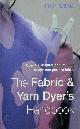 9781843400622 Tracy Kendall 253596, The Fabric & Yarn Dyer's Handbook