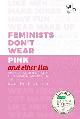 9780241357187 Scarlett Curtis 192813, Feminists Don't Wear Pink (and other lies). Amazing women on what the F-word means to them