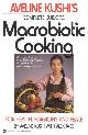 9780446386340 Aveline Kushi 145210, Aveline Kushi's Complete Guide to Macrobiotic Cooking. For Health, Harmony, and Peace