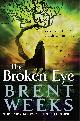 9781841499116 Brent Weeks 46883, The Broken Eye. Book 3 of Lightbringer