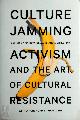 9781479806201 , Culture Jamming. Activism and the Art of Cultural Resistance