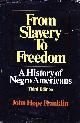  John Hope Franklin 218879, From Slavery to Freedom: a history of Negro Americans