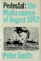 9780718300326 Peter Charles Smith 213979, Pedestal: the Malta Convoy of August, 1942