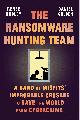 9780374603304 Renee Dudley 311746, Daniel Golden 311747, The Ransomware Hunting Team. A band of misfits' improbable crusade to save the world from cybercrime