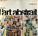  Michel Seuphor 11983, L'art abstrait Tome 3. 1939-1970