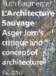 9789462080003 Ruth Baumeister 93925, L`Architecture Sauvage Asger Jorn`s critique and concept of architecture. Asger Jorn's critique and concept of architecture