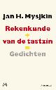 9789029087124 Jan H. Mysjkin 276358, Rekenkunde van de tastzin, gevolgd door sprkls, gldls. Gedichten