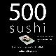 9789048306947 Caroline Bennett 73862, 500 sushi. Van authentieke klassieke sushi tot populaire fusionrolletjes