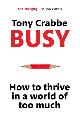 9780349401201 Tony Crabbe 128142, Busy: How to Thrive in a World of Too Much