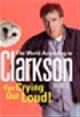 9780718154400 Jeremy Clarkson 41565, For crying out loud!. The world according to Clarkson, volume three
