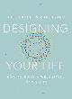 9780451494085 Burnett William 284159, Designing Your Life: How to Think Like a Designer and Build a Well-Lived, Joyful Life