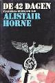  Alistair Horne 24674, De 42 dagen. Frankrijk / Duitsland 1940