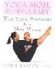 9780553380934 Jyothi Larson 147977, Yoga Mom, Buddha Baby. The Yoga Workout for New Moms