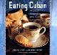 9781584795414 Beverly Cox 45753, Eating Cuban. 120 Authentic Recipes from the Streets of Havana to American Shores
