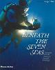 9780500051368 George Fletcher Bass 216951, Beneath the seven seas. Adventures with the Institute of Nautical Archaeology