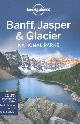 9781742206189 , Lonely Planet Banff, Jasper and Glacier National Parks dr 4