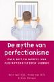 9789058712257 Bert Dijk 154218, Anna Van, De mythe van perfectionisme. Over nut en nadeel van perfectionistisch gedrag