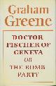 9780370303161 Graham Greene 11483, Doctor Fischer of Geneva, or The bomb party