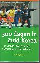 9789215 Roelfs, Jan, 500 dagen in Zuid-Korea -Hét verhaal over de grote verrassing van het WK 2002