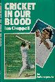 0091286 Chappell, Ian, Cricket in our blood -An autobiography