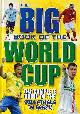 9781909 Batty, Clive and Murray, John, The big book of the World Cup -The complete guide to the 2014 finals in Brazil