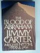  Carter, Jimmy, The Blood of Abraham, Insights into the Middle East