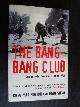 Marinovich, Greg & Joao Silva, The Bang Bang Club, Snapshots from a Hidden War