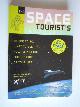 Anderson, Eric & Joshua Piven, The Space Tourist?s Handbook, Where to go, what to see, and how to prepare for the ride of your life