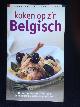  , Koken op z?n Belgisch, 80 recepten voor klassieke en moderne Belgische gerechten