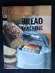  , Now you?re cooking Bread Machine