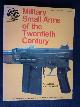  Hogg, Ian & John Weeks, Military Small Arms of the Twentieth Century