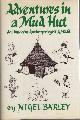  Barley, Nigel & Donald Rooum, Adventures in a Mud Hut an Innocent Anthropologist Abroad.