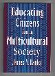  Banks, James A., Educating Citizens in a Multicultural Society.