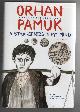  Pamuk, Orhan, A Strangeness in My Mind a Novel.