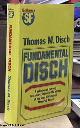 0575029862 Disch, Thomas M. & Sladek, John T., Fundamental Disch (a selection of the very best short fiction by the winner of the John W. Campbell Memorial award)