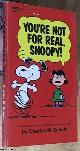  Schulz, Charles M., You're Not for Real, Snoopy!  (Selected Cartoons From You Need Help Charlie Brown, Volume I)