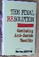 0873064550 Allswang, Benzion, The Final Resolution: Combating Anti-Jewish Hostility