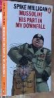 0140051961 MILLIGAN, Spike, (HOBBS, Jack -- editor), Mussolini; His Part in My Downfall