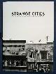  Brubaker, John Ryan, STRANGE CITIES. Photographs